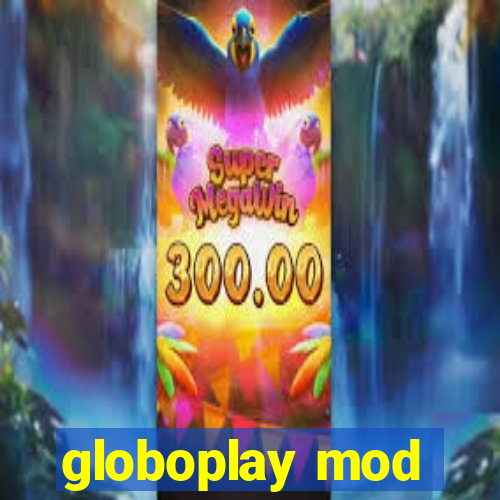 globoplay mod